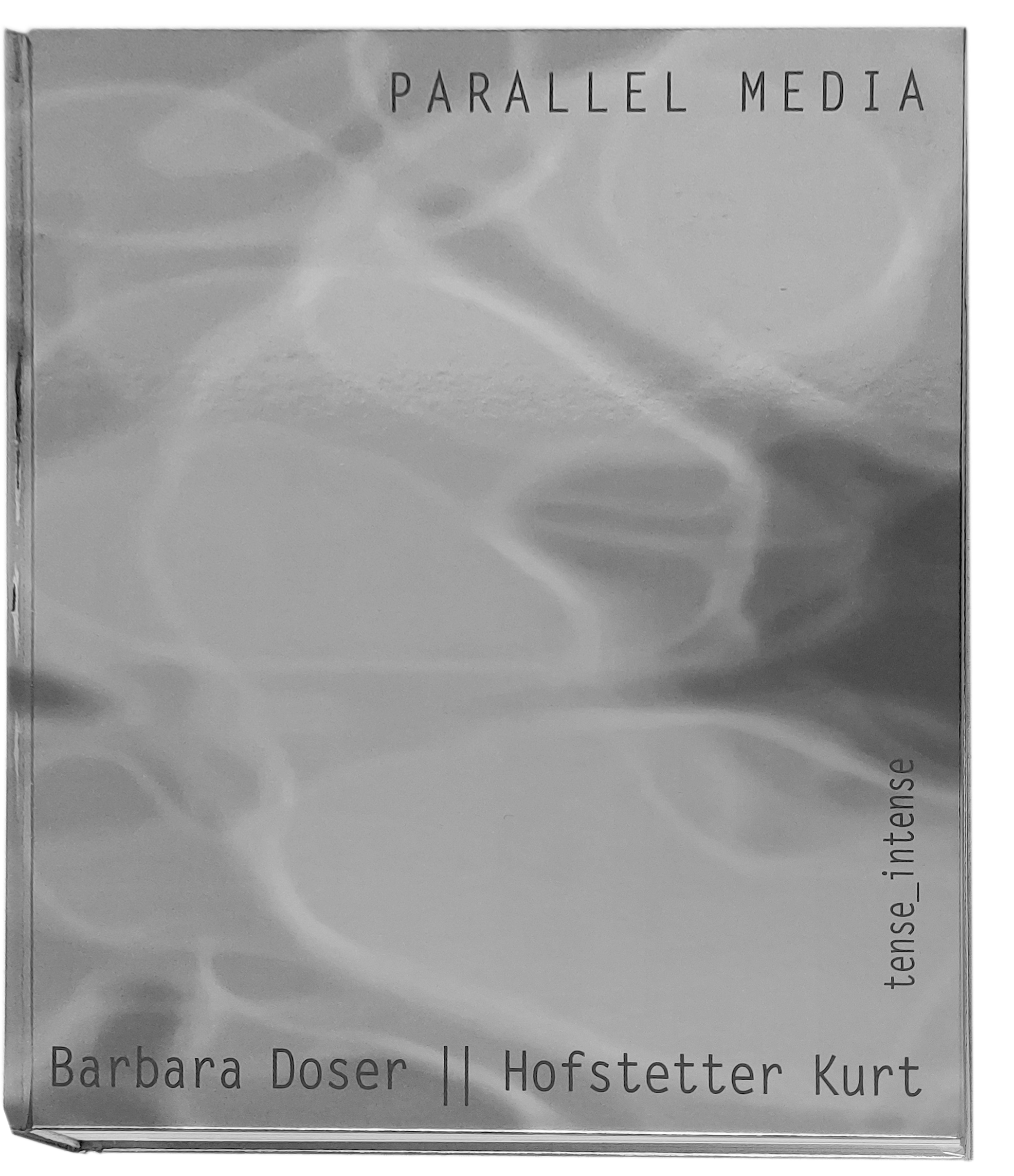 Art monography Parallel Media - Barbara
                          Doser || Hofstetter Kurt, tense_intense, 2025